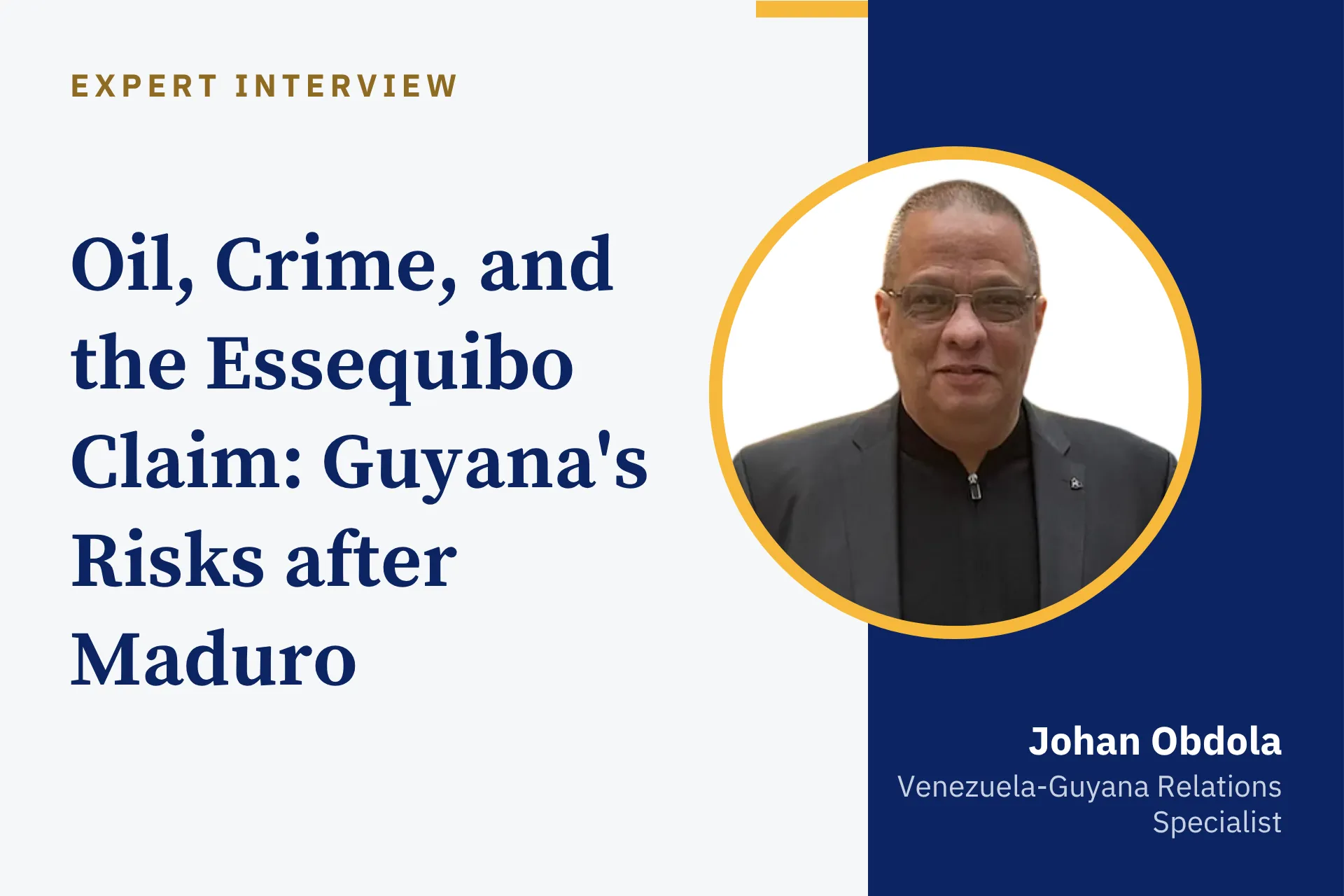 Oil, Crime, and the Essequibo Claim: Guyana’s Risks After Maduro